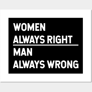 WOMEN ALWAYS RIGHT, MAN ALWAYS WRONG Posters and Art